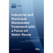 Industrial and Municipal Wastewater Treatment with a Focus on Water-Reuse