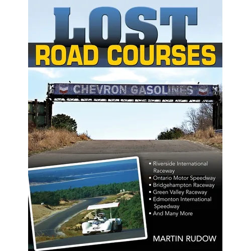Lost Road Courses: Riverside, Ontario, Bridgehampton & More