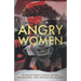 Angry Women: 23 Essays About Hidden Truths, Big Feelings, and Unexpected Wisdom