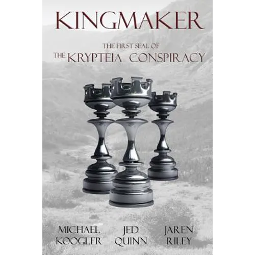 Kingmaker: The First Seal of the Krypteia Conspiracy