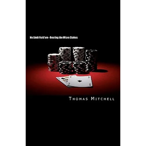 No Limit Hold'em - Beating the Micro Stakes: Crushing Micro Stakes & Small Stakes Poker