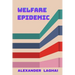 Welfare Epidemic: The Nordic Model: Economic Prosperity, Social Welfare and Emotional Poverty