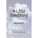 A Little Something: Poetry And Prose