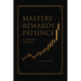 Mastery Rewards Patience
