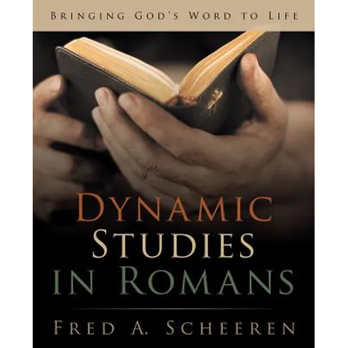 Dynamic Studies in Romans: Bringing God's Word to Life