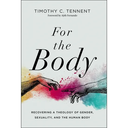 For the Body: Recovering a Theology of Gender, Sexuality, and the Human Body