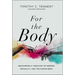 For the Body: Recovering a Theology of Gender, Sexuality, and the Human Body