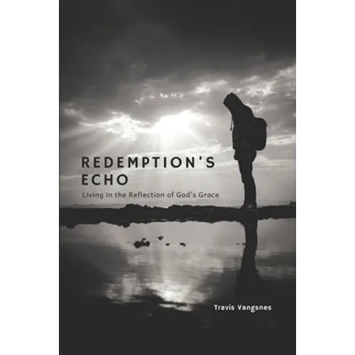 Redemption's Echo: Living in the Reflection of God's Grace