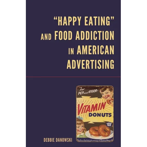 Happy Eating and Food Addiction in American Advertising