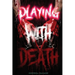 Playing With Death