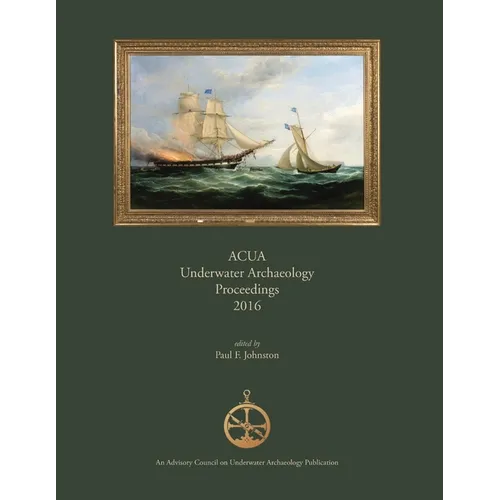 ACUA Underwater Archaeology Proceedings 2016