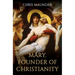 Mary, Founder of Christianity