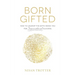 Born Gifted: How to Unwrap the Gifts Inside You for Supernatural Success!