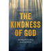 The Kindness of God: Beholding His Goodness in a Cruel World