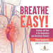 Breathe Easy! Function and Role of the Respiratory and Circulatory Systems Blood Components Grade 6-8 Life Science