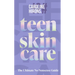 Teen Skincare: The Ultimate No Nonsense Guide