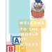 Welcome to the world of words!: World of words
