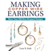 Making Copper Wire Earrings: More Than 150 Wire-Wrapped Designs