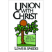 Union with Christ: A Biblical View of the New Life in Jesus Christ