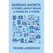 Nursing Shorts: Stories About Being a Nurse by a Nurse