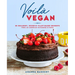 Voilà Vegan: 85 Decadent, Secretly Plant-Based Desserts from an American Pâtisserie in Paris: A Baking Book