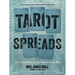 Tarot Spreads: How to Read Them, Create Them, and Revise Them