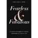 Fearless & Fabulous: 10 Powerful Strategies for Getting Anything You Want in Life