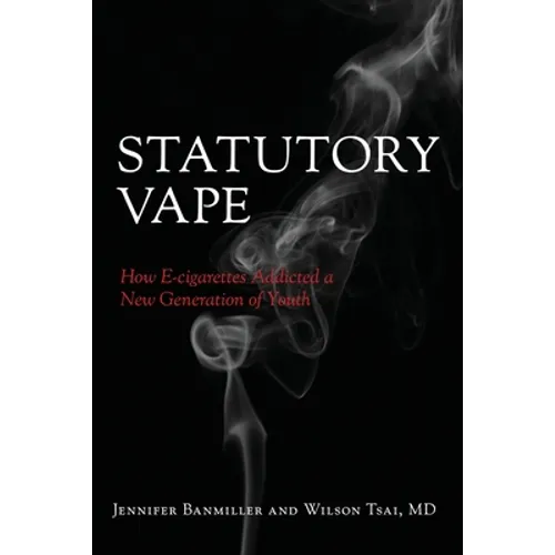 Statutory Vape: How the e-cigarette Industry Addicted a New Generation of Youth