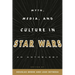 Myth, Media, and Culture in Star Wars: An Anthology