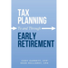 Tax Planning To and Through Early Retirement