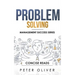 Problem Solving: Solve Any Problem Like a Trained Consultant