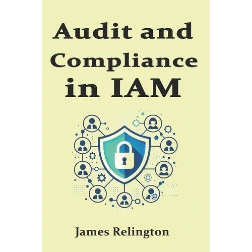Audit and Compliance in IAM: Sox, Gdpr, Hipaa, Nist, ISO 27001