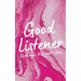 Good Listener
