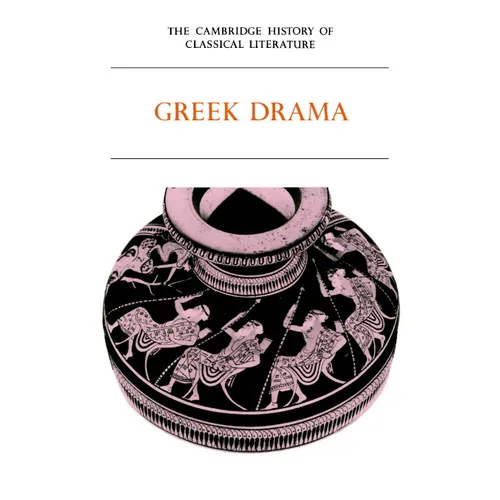 The Cambridge History of Classical Literature: Volume 1, Greek Literature, Part 2, Greek Drama