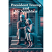 President Trump and My Neighbor: Please Allow Me to Introduce Myself I'm a Man of Wealth and Shame a Story of Two Different People Who Are Very Much t
