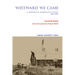 Westward We Came: A Norwegian Immigrant's Story, 1866-1898
