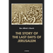 The story of the last days of Jerusalem: Illustrated