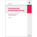 Internationale Marketingforschung: Informationsgewinnung Für Das Internationale Marketing