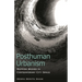 Posthuman Urbanism: Mapping Bodies in Contemporary City Space