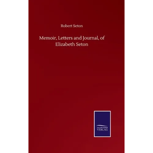 Memoir, Letters and Journal, of Elizabeth Seton