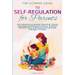 The Ultimate Guide to Self-Regulation for Parents: From Reactive to Mindful Parenting. Simple Strategies to Manage Emotions, Enhance Parental Skills,