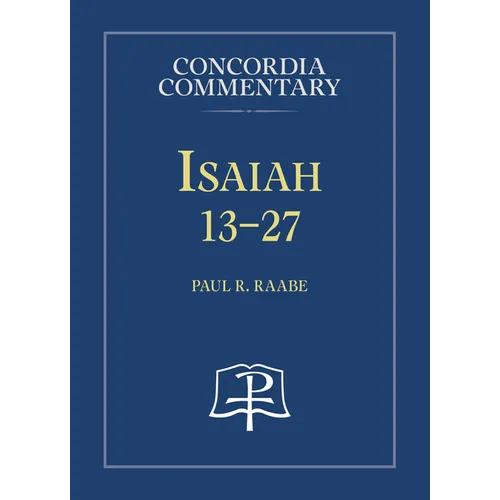 Isaiah 13-27 - Concordia Commentary