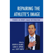Repairing the Athlete's Image: Studies in Sports Image Restoration