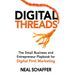 Digital Threads: The Small Business and Entrepreneur Playbook for Digital First Marketing