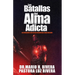 Las Batallas Del Alma Adicta.: Las adicciones que no son reconocidas como adicción.