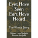 Eyes Have Seen Ears Have Heard: The Whole Story