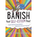 Banish Your Self-Esteem Thief: A Cognitive Behavioural Therapy Workbook on Building Positive Self-Esteem for Young People