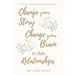 Change Your Story, Change Your Brain for Better Relationship: Essays on Living and Loving with Mindfulness