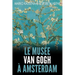 Le Musée Van Gogh à Amsterdam: Les pièces maîtresses de la collection