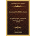 Guenon On Milch Cows: A Treatise Upon The Bovine Species In General (1883)